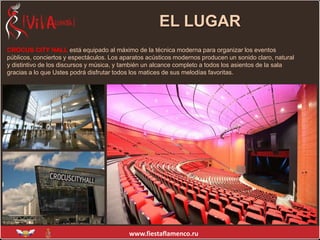 EL LUGAR<br />CROCUS CITY HALLestá equipado al máximo de la técnica moderna para organizar los eventos públicos, concierto...