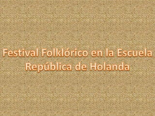 Festival Folklórico en la Escuela República de Holanda 