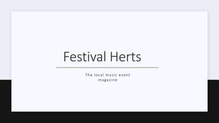 Festival Herts
The local music event
magazine
 