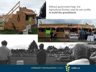 Without government help, the
Agricultural Society used its own profits
to build the grandstand.
 