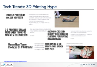 CATÓLICA  PORTO	
ARTES	
Tech Trends: 3D Printing Hype
http://www.fastcompany.com/tag/3d-printing
 