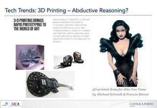 CATÓLICA  PORTO	
ARTES	
Tech Trends: 3D Printing – Abductive Reasoning?
 