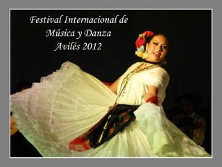 Festival Internacional de
    Música y Danza
      Avilés 2012
 