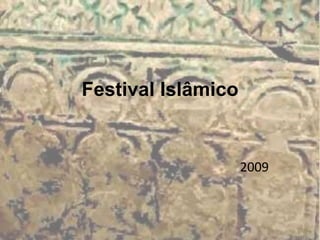 Festival Islâmico


                    2009
 