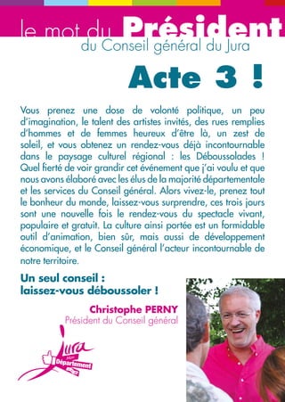 Le Podium des Déboussolades en septembre 1968 ! Le « Coeur du Noyau » aperçu cet été sur la plage 
Le Vaisseau du 
Noyau 
Pas de Déboussolades sans boussole. Et la boussole du 
Festival, son repère, sa raison d’être, c’est le noyau, la boule 
étrange qui évolue d’année en année et qui se multiplie… 
Cette année, le Professeur Michel l’abrite dans un étrange 
vaisseau, une sorte de couveuse sans âge créée en son temps 
par le Docteur Burattini dit-on. 
Le Professeur Michel et le Docteur Rosita peuvent vous faire 
visiter ce mausolée-conservatoire par petits groupes et vous en 
dévoiler plus sur notre « boule-totem ». On perd tous la boule 
un jour ou l’autre, n’est-ce pas ? 
La Centrale du 
Festivalier 
Théâtre Group’ et ses amis (39) - Coeur du Festival 
Le lieu du Podium et de notre camionnette-buvette est encore cette 
année le coeur du Festival. La scène « La Centrale du Festivalier » est 
l’endroit improbable et semi-imprévisible où Jouf (assisté de Chero) 
vous propose ses informations et autres canailleries sur les spectacles. 
Des invités de marque, hurluberlus incontrôlables et amis déboussolés 
interviendront également : Bernard Daisey le complice, la loutre des 
Chiche Capon, Astro le magicien ou Dago le rigolo. 
On vous y donne aussi rendez-vous jeudi et vendredi à 19h30 pour 
deux concerts à l’heure de l’apéro. On laissera l’ambiance traîner en 
« after » jusqu’à tard ! 
Jeudi 04 - de 17h30 à 20h30 
Vendredi 05 - de 11h à 12h30 et de 15h à 20h30 
Samedi 06 - de 11h à 13h et de 14h30 à 19h30 
Place des Lions 
Jeudi 04 - de 17h30 à 19h30 
Vendredi 05 - de 11h à 12h30 et de 15h à 19h30 
Samedi 06 - de 11h à 13h et de 14h30 à 19h30 
Place des Lions 
4 5 
4 
 