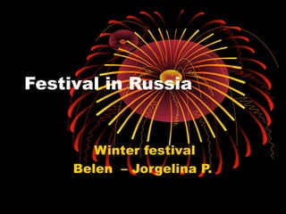 Festival in Russia


        Winter festival
     Belen – Jorgelina P.
 