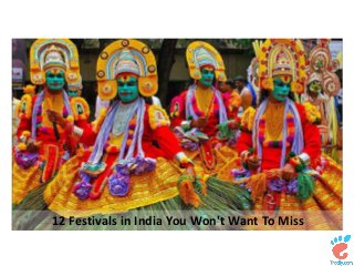 12 Festivals in India You Won't Want To Miss 
 