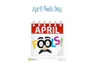 April Fools Day
 
