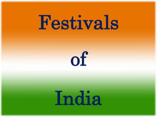 Festivals
of
India
 
