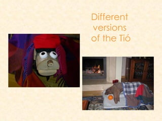 Different  versions  of the Tió 