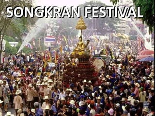SONGKRAN FESTIVAL SONGKRAN FESTIVAL 