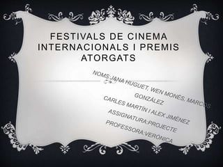 FESTIVALS DE CINEMA
INTERNACIONALS I PREMIS
ATORGATS
 