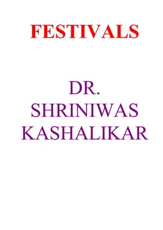 FESTIVALS
DR.
SHRINIWAS
KASHALIKAR
 