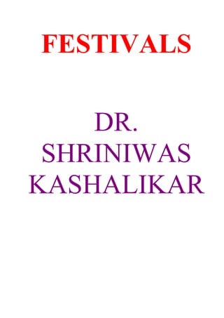 FESTIVALS

    DR.
 SHRINIWAS
KASHALIKAR
 