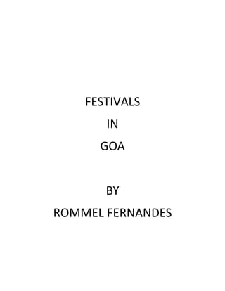 FESTIVALS
       IN
      GOA


       BY
ROMMEL FERNANDES
 