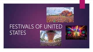 FESTIVALS OF UNITED
STATES
 