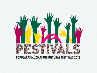 POPULĀRĀS MŪZIKAS UN KULTŪRAS FESTIVĀLS 2013
 