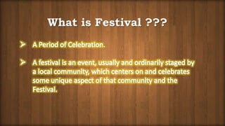 What is Festival ???
 