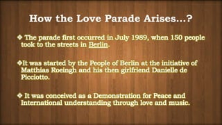 How the Love Parade Arises…?
 