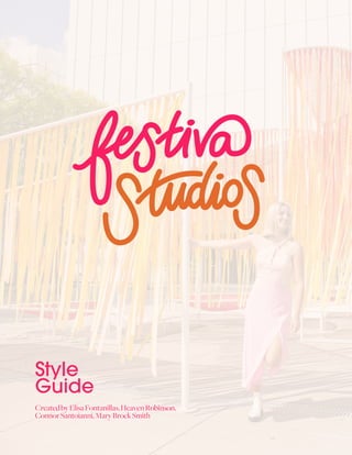 Style
Guide
CreatedbyElisaFontanillas,HeavenRobinson,
ConnorSantoianni,MaryBrockSmith
 