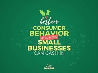 Festive Consumer Behavior and how Small Businesses Can Cash In
 