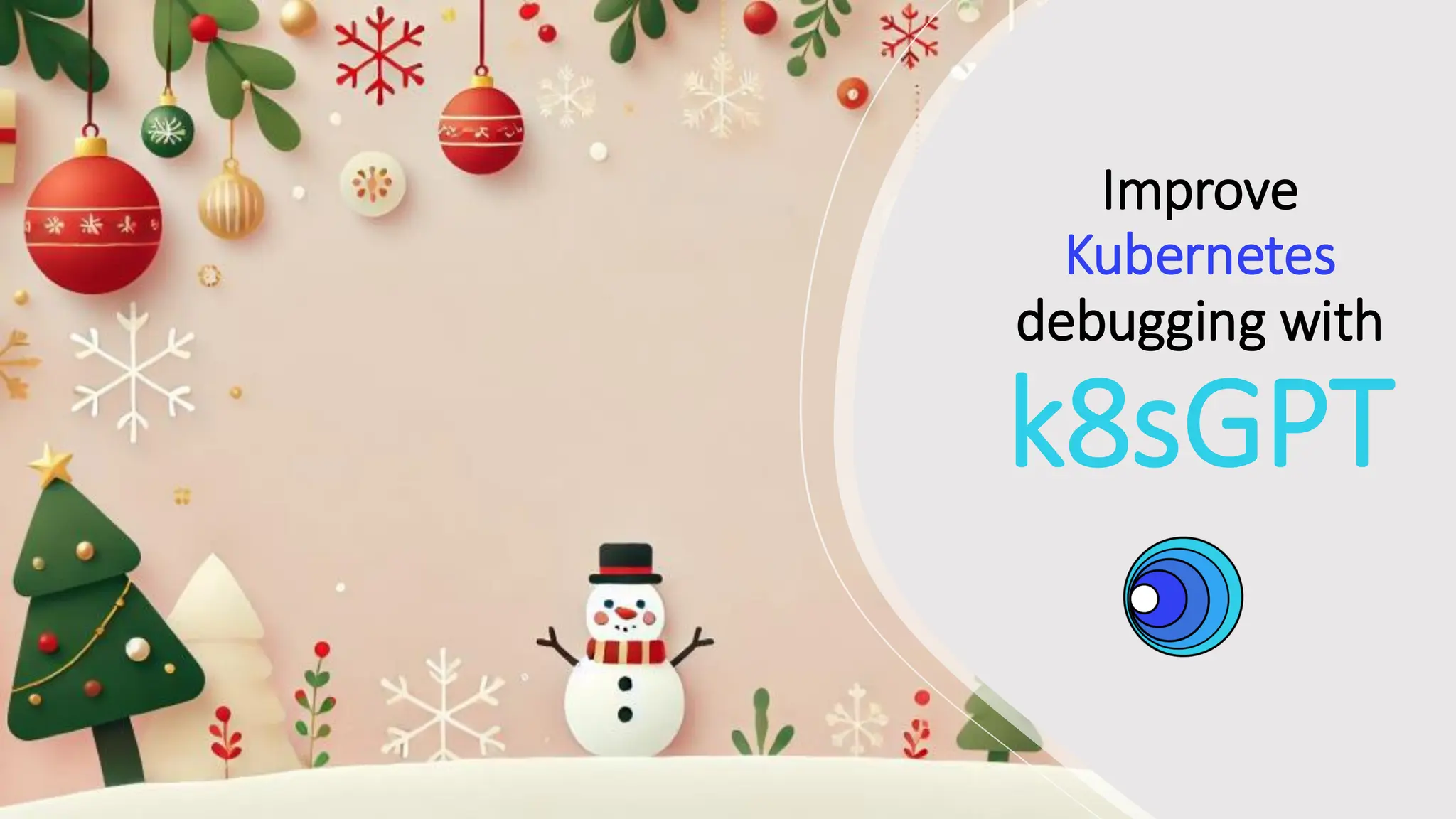 Improve
Kubernetes
debugging with
k8sGPT
 