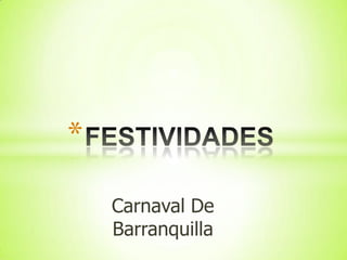 *
Carnaval De
Barranquilla

 