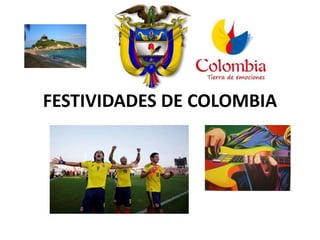FESTIVIDADES DE COLOMBIA
 