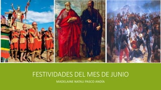 FESTIVIDADES DEL MES DE JUNIO
MADELAINE NATALI PASCO ANDÍA
 