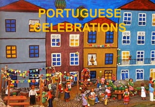PORTUGUESE  CELEBRATIONS 