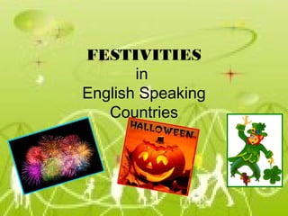 FESTIVITIES
       in
English Speaking
   Countries
 