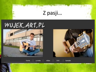 Z pasji… 
