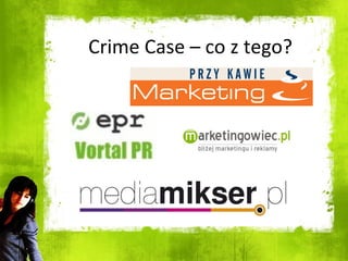 Crime Case – co z tego? 