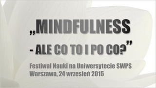 Festiwal Nauki na Uniwersytecie SWPS
Warszawa, 24 wrzesień 2015
 