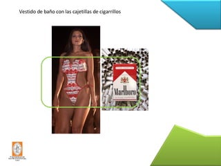 Vestido de baño con las cajetillas de cigarrillos 