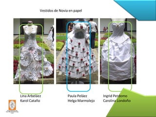 Vestidos de Novia en papel Lina Arbeláez Karol Cataño Paula Peláez Helga Marmolejo Ingrid Perdomo Carolina Londoño 