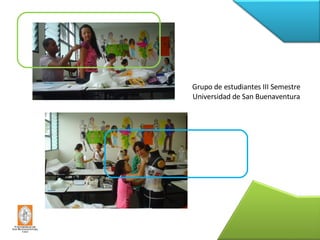 Grupo de estudiantes III Semestre Universidad de San Buenaventura 