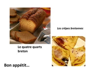 Le quatre quarts breton Bon appétit… Les crêpes bretonnes 
