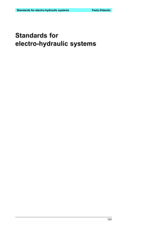 Standards for electro-hydraulic systems   Festo Didactic




Standards for
electro-hydraulic systems




                                                     191
 
