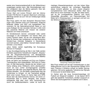 wieder eine Vereinsmeisterschaft (in der Wildschönau)     niedrigen Wassertemperaturen und den hohen Was-
ausgetragen werden kann. Alle Veranstaltungen wer-        serdurchfluss aufgrund der vorherigen Regenfälle
den erfolgreich über die Bühne gebracht, trotz teil-      etwas Vorsicht geboten, so dass unsere jüngeren
weise widriger Wetterverhältnisse.                        Campteilnehmer nicht mitkommen dürfen. Aber das
Florian Weil und Lorenz Pönisch sind bei interna-         lässt sich ja noch nachholen. Für alle, die dabei waren,
tionalen FIS-Rennen im ganzen Alpenraum unterwegs,        war es ein unvergessliches Erlebnis, sich durch
allerdings werden sie zum Teil von Verletzungen etwas     Wasserfälle abzuseilen, von Felsvorsprüngen fünf
gebremst.                                                 Meter tief in Wassergumpen zu springen und sich von
                                                          der Strömung treiben zu lassen.
Max Pupp zieht’s mit dem deutschen Skicross-Team
sogar nach Übersee (nicht zum Chiemsee!). Aufgrund
fehlender Gelder vom DSV und mangelndem Ser-
vicemann für die Nationalmannschaft haben er und
seine Kollegen für den stumpfen Schnee in USA nicht
das passende Material und müssen die anderen
Nationen von hinten anschauen.
Im Schülerbereich können unerwartet viele Läufer
sozusagen in die Fußstapfen von Florian Weil und
Lorenz Pönisch treten, da sie vom Skiverband Mün-
chen für Rennen des Landescups und des Deutschen
Schüler-Cups (höchste Kategorie in Deutschland)
nominiert werden: Julia Kellner, Hannah Gatter, Daniel
Schober, Linus Hötzel.
Julius Garbe startet regelmäßig bei Europacup-
Rennen im Freestyle.
In das Grundlagentraining ab Mai in der Halle werden
Einheiten japanischer Kampfkunst integriert. „Ninjutsu“
soll die Körperwahrnehmung und Beweglichkeit
schärfen. Das Training in Zusammenarbeit mit AMANU
wird sehr gut angenommen.
Ende Juli geht’s per Drahtesel und Zug zum Outdoor-
Trainingscamp nach Kiefersfelden. Dort wird im Freien                  Canyoning-Training der Alpinen
bzw. im Zelt übernachtet. Bereits bei der Anfahrt zum     Max Pupp verletzt sich bei den Vorbereitungen zu den
Camp entlang eines Wildbachs wird’s abenteuerlich:        Weltcuprennen und zu den Olympischen Spielen 2010
durch ein kurz vorher durchgezogenes Unwetter             beim Training in Hintertux schwer an beiden Sprung-
müssen sich alle über quer liegende Bäume, Äste und       gelenken. Die sicher geglaubte Teilnahme bei Olympia
Pfützen kämpfen. Um die Räder unbeschadet über die        in Vancouver ist damit leider dahin.
Hindernisse zu bringen, ist viel Teamarbeit gefragt.
                                                          Im Herbst wird die neue Kunstschneeanlage mit
Nach einer kurzen Pause im Camp folgt eine MTB-
                                                          Flutlicht am Weigl-Lift installiert. In die Saison 09/10
Route über die österreichische Grenze, mit einem er-
                                                          geht das bewährte Trainerteam. Großen Zuspruch er-
frischenden Bad in einem Bergsee. Das wirklich
                                                          fahren die Sichtungstermine im Zillertal und in Glonn.
Aufregende folgt aber noch: eine Canyoning-Tour
durch die Gießenbachklamm. Leider ist durch die
                                                                                                               39
 