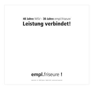 40 Jahre WSV - 30 Jahre empl.friseure

Leistung verbindet!
 