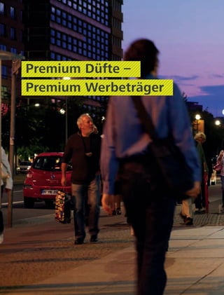 Premium Düfte –
Premium Werbeträger
Premium Düfte –
Premium Werbeträger
 