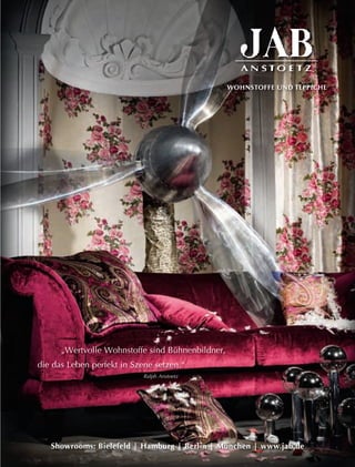 6160
www.duftstars.de
„Wertvolle Wohnstoffe sind Bühnenbildner,
die das Leben perfekt in Szene setzen.“
Ralph Anstoetz
Showrooms: Bielefeld | Hamburg | Berlin | München | www.jab.de
WOHNSTOFFE UND TEPPICHE
JAB_G4_Duftstars_190x250.indd 1 20.04.11 10:44
 