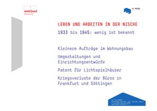LEBEN UND ARBEITEN IN DER NISCHE
1933 bis 1945: wenig ist bekannt


Kleinere Aufträge im Wohnungsbau
Umgestaltungen und
U    t lt        d
Einrichtungsentwürfe
Patent für Lichtspielhäuser
Kriegsverluste der Büros in
Frankfurt und Göttingen
 