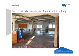 Der nicht-hierarchische Raum als Einladung




Lernstudio Zollhafen
 