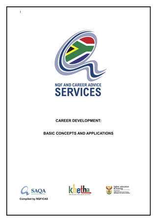 1
CAREER DEVELOPMENT:
BASIC CONCEPTS AND APPLICATIONS
Compiled by NQF/CAS
 
