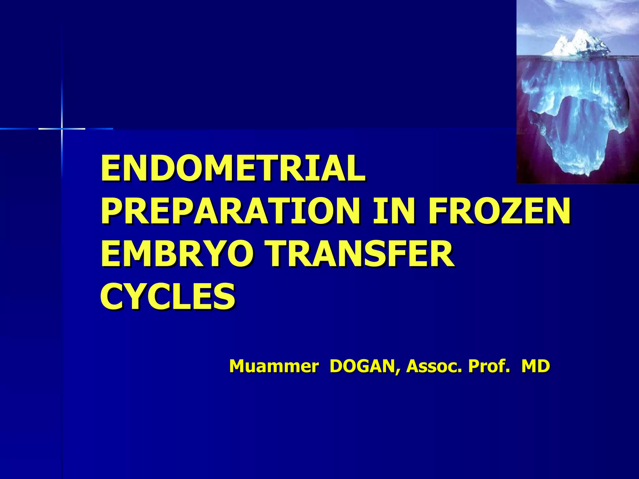 ENDOMETRIAL PREPARATION IN FROZEN EMBRYO TRANSFER CYCLES PPT
