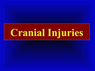 Cranial Injuries 
 