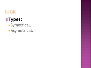 Types:
 Symetrical.
Asymetrical.
 
