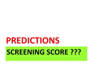 SCREENING SCORE ???
PREDICTIONS
 
